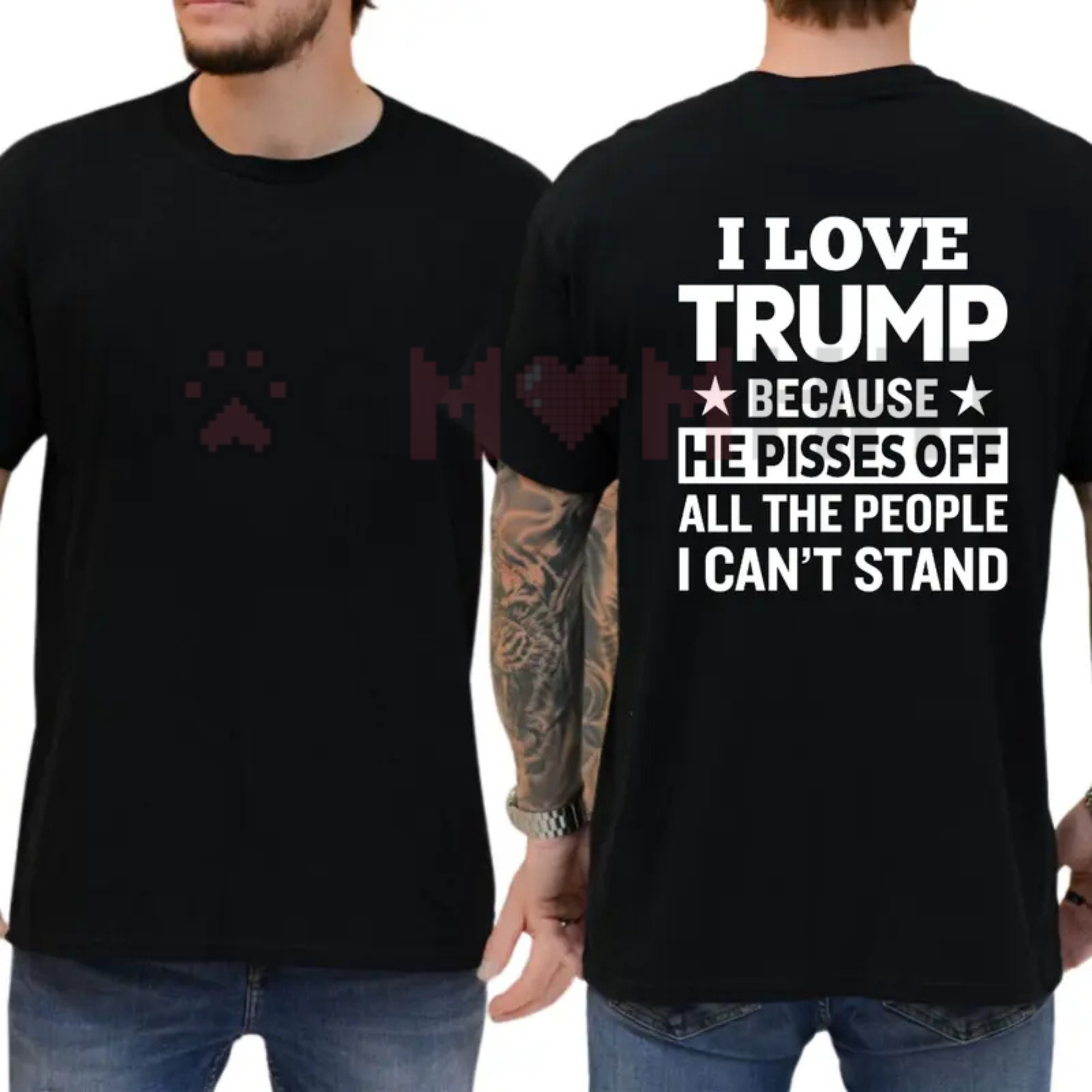 "I Love Trump Because He Pisses Off..."  T-Shirt